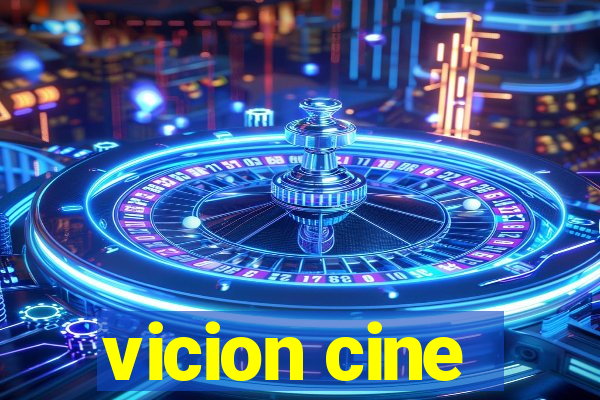 vicion cine